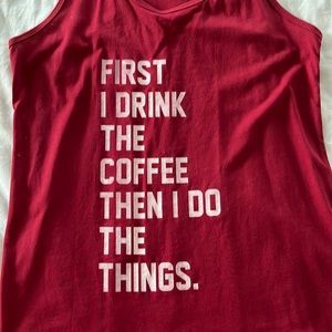 “First I drink the coffee then I do the things” tank, red, L, racer back NWT